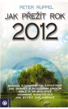 Peter Ruppel: Jak přežít rok 2012