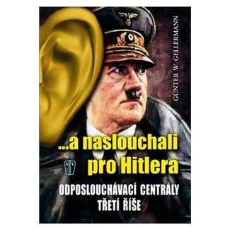 Günther W. Gellermann: ...a naslouchali pro Hitlera