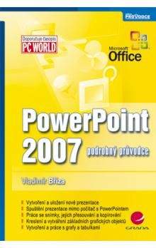 Vladimír Bříza: PowerPoint 2007 - podrobný průvodce