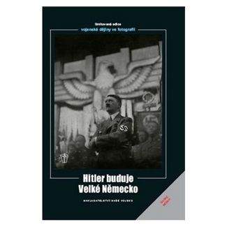 Heinrich Hoffmann: Hitler buduje velké Německo