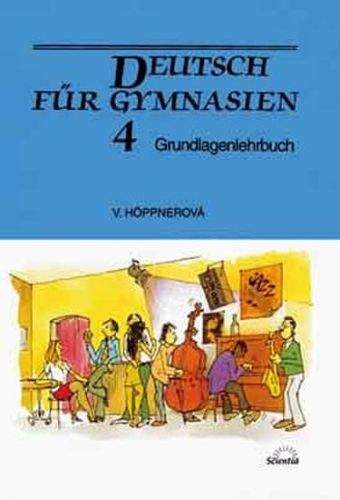 Věra Höppnerová: Deutsch für Gymnasien 4 - Grundlagenlehrbuch