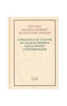 Filosofia Vliv díla Jacquesa Derridy na současné myšlení