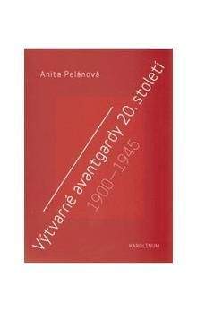 Anita Pelánová: Výtvarné avantgardy 20. století