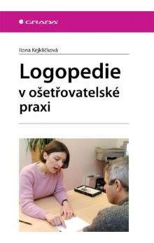 Ilona Kejklíčková: Logopedie v ošetřovatelské praxi