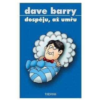 Dave Barry: Dospěju, až umřu