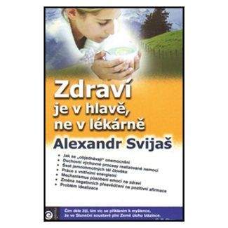 Alexander Svijaš: Zdraví je v hlavě, ne v lékárně