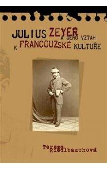 Tereza Riedlbauchová: Julius Zeyer a jeho vztah k francouzské kultuře