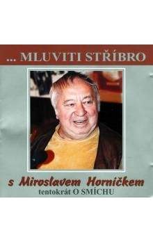 Miroslav Horníček: Mluviti stříbro 1-Tentokrát o smíchu