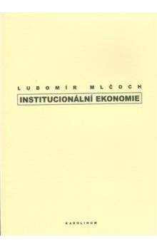 Lubomír Mlčoch: Institucionální ekonomie