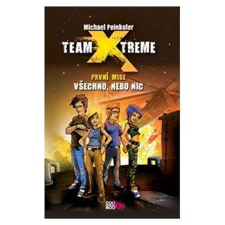 Michael Peinkofer: Team X-treme - Všechno, nebo nic