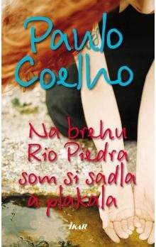 Paulo Coelho: Na brehu Rio Piedra som si sadla a plakala