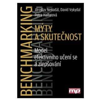 Nenadál a Jaroslav: Benchmarking - Mýty a skutečnost - Model efektivního učení se a zlepšování