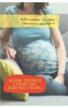 Miroslav Oupic: Těhotná s gigolem