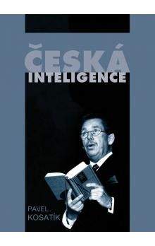 Pavel Kosatík: Česká inteligence