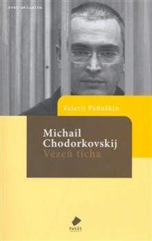 Valerij Paňuškin: Michail Chodorkovskij - Vězeň ticha