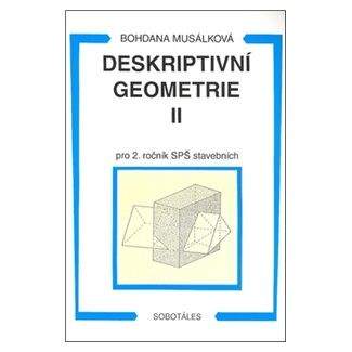 Musálková Bohdana: Deskriptivní geometrie II. pro 2.r. SPŠ stavební
