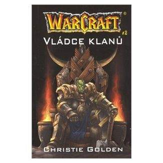 Christie Golden: WarCraft - Vládce klanů
