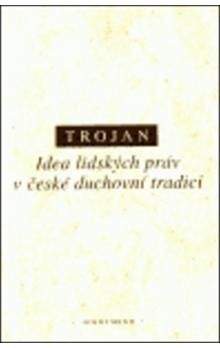 Jakub Schwarz Trojan: Idea lidských práv v české duchovní tradici