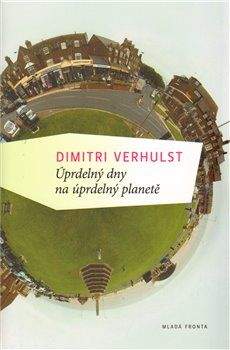 Dimitri Verhulst: Úprdelný dny na úprdelný planetě