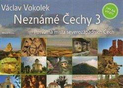 Václav Vokolek: Neznámé Čechy 3 - Posvátná místa severozápadních Čech