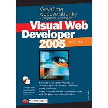 Ľuboslav Lacko: Vytváříme webové stránky v programu Microsoft Visual Web Developer 2005