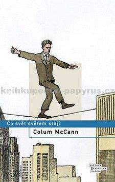 Colum McCann: Co svět světem stojí