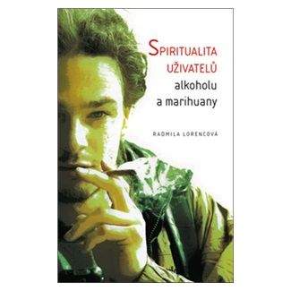 Radmila Lorencová: Spiritualita uživatelů alkoholu a marihuany