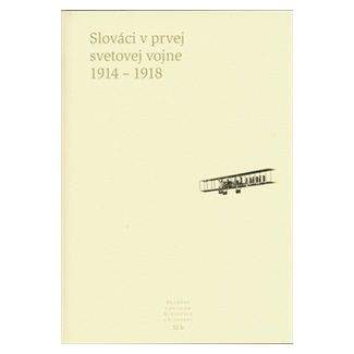 Pavel Dvořák, Dušan Kováč: Slováci v prvej svetovej vojne 1914 - 1918