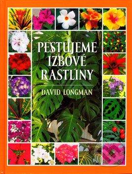 David Longman: Pestujeme izbové rastliny