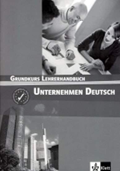 Becker N., Braunert W.: Unternehmen Deutsch Grundkurs - učebnice