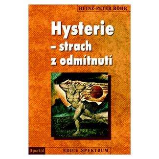 Heinz Peter Röhr: Hysterie – strach z odmítnutí