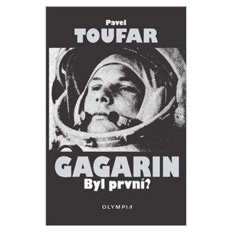 Pavel Toufar: Gagarin - Byl první?