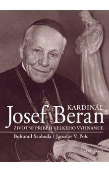 Bohumil Svoboda, Jaroslav V. Polc: Kardinál Josef Beran