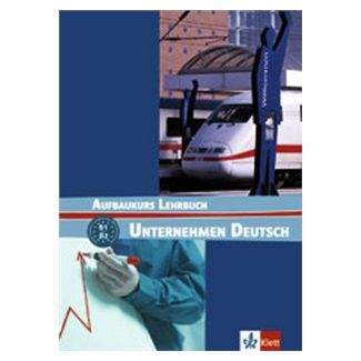 Becker N., Braunert W.: Unternehmen Deutsch Aufbaukurs - učebnice