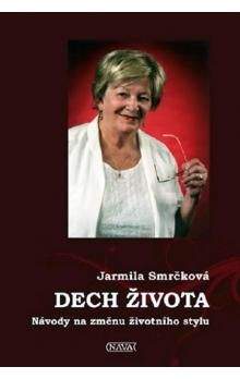 Jarmila Smrčková: Dech života - Návody na změnu životního stylu