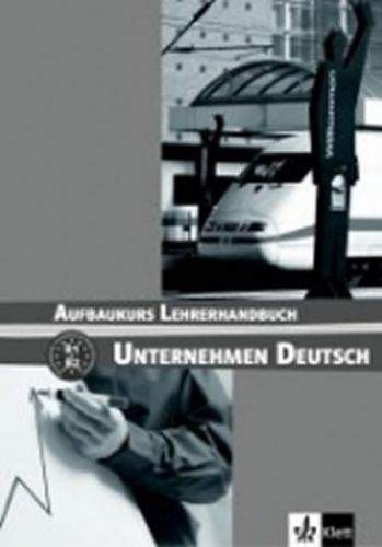 Becker N., Braunert W.: Unternehmen Deutsch Aufbaukurs - Metodická příruč