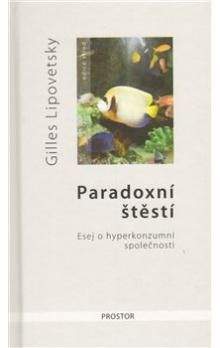 Gilles Lipovetsky: Paradoxní štěstí