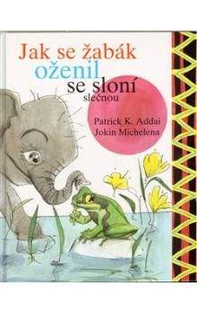Patrick K. Addai, Jpkin Michelena: Jak se žabák oženil se sloní slečnou