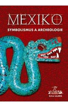 Mexiko: symbolismus a archeologie