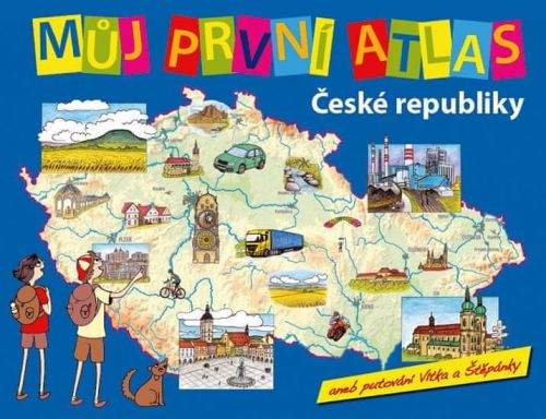 Vít Štěpánek: Můj první atlas ČR, aneb putování Vítka a Štěpánky