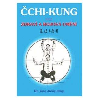 Jwing-ming Yang: Čchi - kung pro zdraví a bojová umění