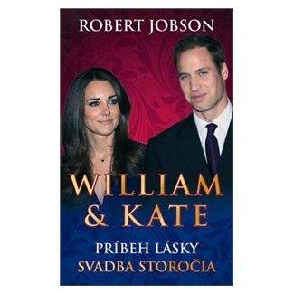 Robert Jobson: William & Kate Príbeh lásky