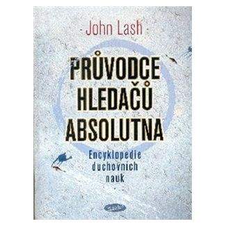 John Lash: Průvodce hledačů absolutna - Encyklopedie duchovních nauk