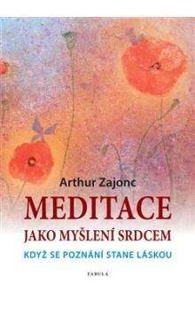 Arthur Zajonc: Meditace jako myšlení srdcem