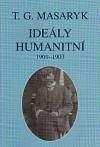 Tomáš Garrigue Masaryk: Ideály humanitní a texty z let 1901-1903