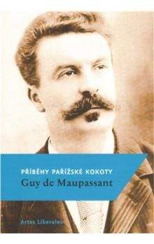 Guy de Maupassant: Příběhy pařížské kokoty
