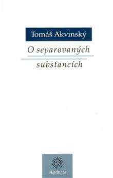 Tomáš Akvinský: O separovaných substancích
