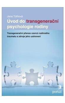 Jana Tóthová: Úvod do transgenerační psychologie rodiny