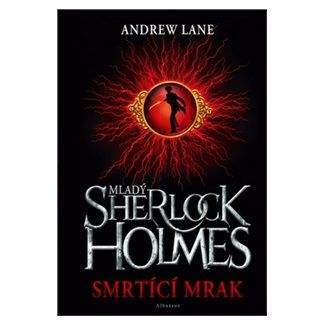 Andrew Lane: Mladý Sherlock Holmes - Smrtící mrak