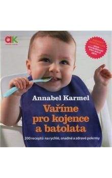 Annabel Karmel: Vaříme pro kojence a batolata